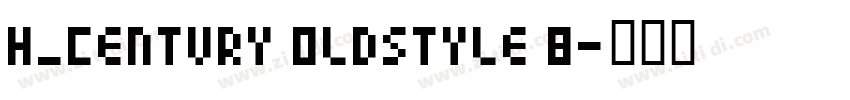 H_Century Oldstyle B字体转换 H_Century Oldstyle B字体转换
